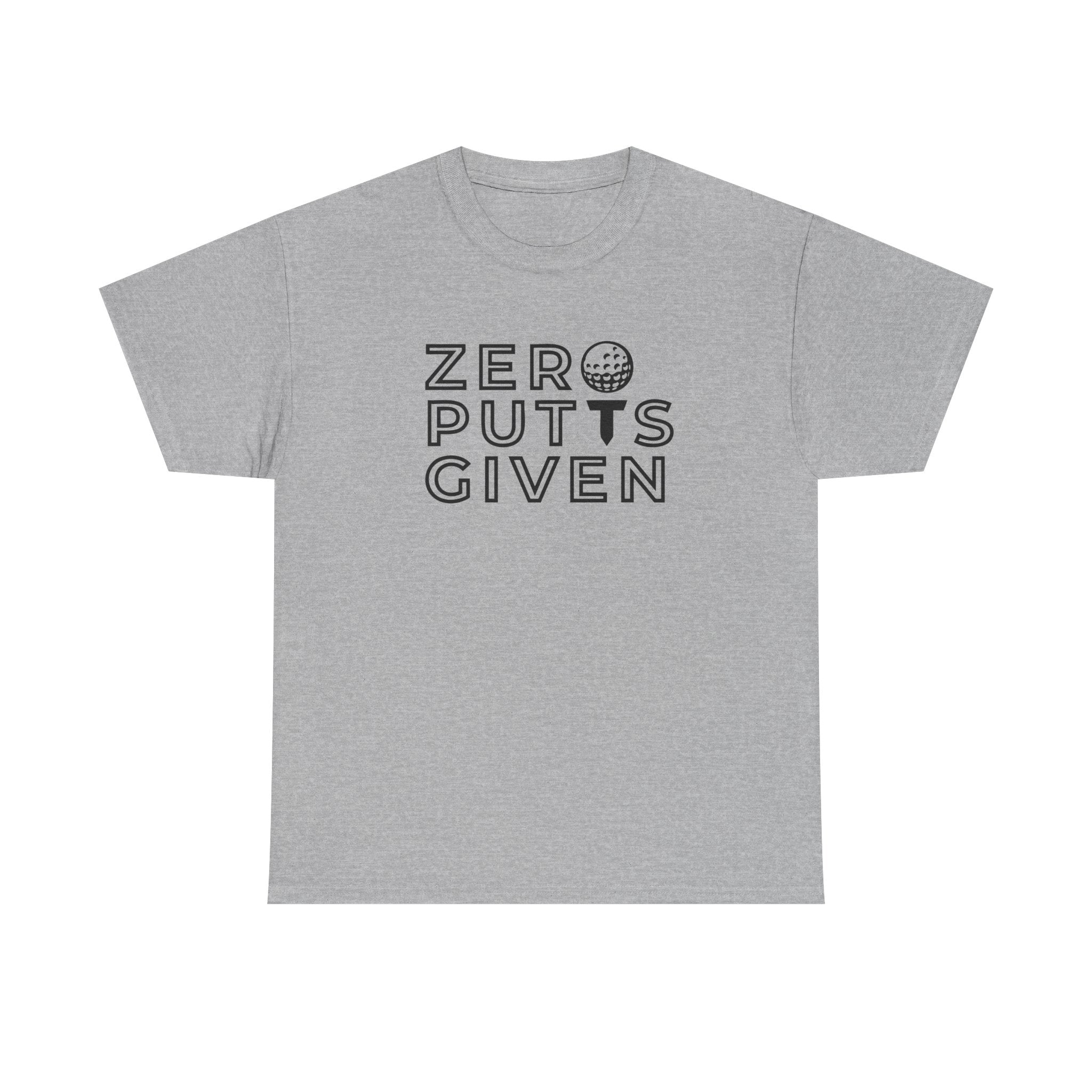 Zero Putts Given Golf T-Shirt