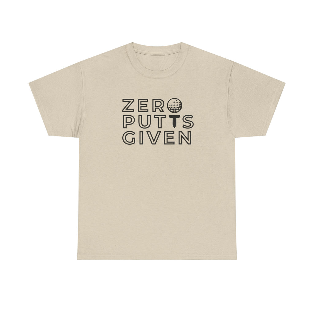 Zero Putts Given Golf T-Shirt